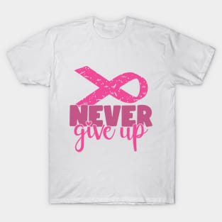 Never Give Up - Breast Cancer Fighter Survivor Warrior Pink Cancer Ribbon T-Shirt